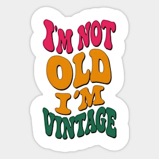 I'm not old, I'm vintage Sticker